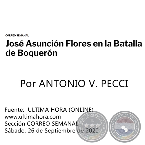JOS ASUNCIN FLORES EN LA BATALLA DE BOQUERN - Por ANTONIO V. PECCI - Sbado, 26 de Septiembre de 2020